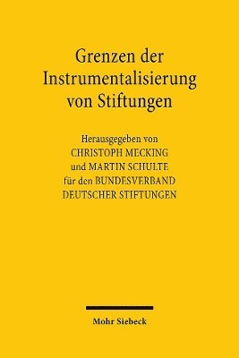 Grenzen der Instrumentalisierung von Stiftungen 1