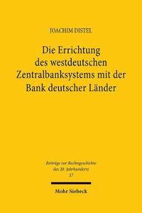 bokomslag Die Errichtung des westdeutschen Zentralbanksystems mit der Bank deutscher Lnder