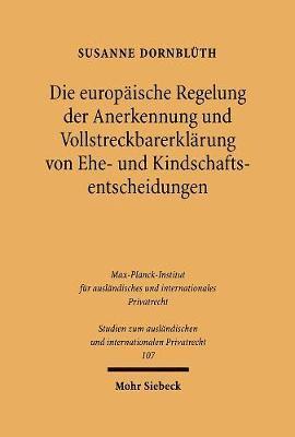 bokomslag Die europische Regelung der Anerkennung und Vollstreckbarerklrung von Ehe- und Kindschaftsentscheidungen