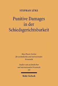 bokomslag Punitive Damages in Der Schiedsgerichtsbarkeit: Erlass Und Wirkungen Von Punitive Damages-Schiedsspruchen Nach Us-Amerikanischem, Schweizerischem Und