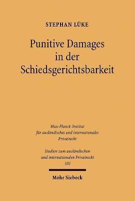 bokomslag Punitive Damages in Der Schiedsgerichtsbarkeit: Erlass Und Wirkungen Von Punitive Damages-Schiedsspruchen Nach Us-Amerikanischem, Schweizerischem Und