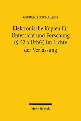 Georgios Gounalakis - Elektronische Kopien für Unterricht und Forschung (§ 52 a UrhG) im Lichte der Verfassung, Häftad