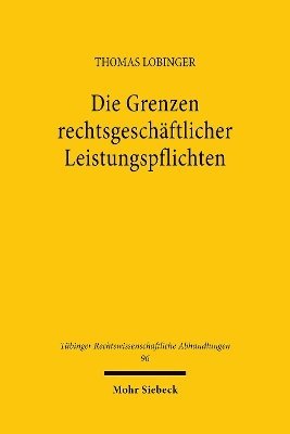 Thomas Lobinger - Die Grenzen rechtsgeschäftlicher Leistungspflichten, Inbunden