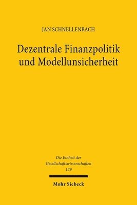 Jan Schnellenbach - Dezentrale Finanzpolitik und Modellunsicherheit, Inbunden