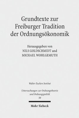 Nils Goldschmidt, Michael Wohlgemuth - Grundtexte zur Freiburger Tradition der Ordnungsökonomik, Häftad