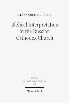 Alexander Negrov - Biblical Interpretation in the Russian Orthodox Church, Inbunden