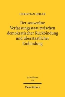 bokomslag Der souverne Verfassungsstaat zwischen demokratischer Rckbindung und berstaatlicher Einbindung