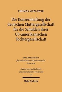 bokomslag Die Konzernhaftung der deutschen Muttergesellschaft fr die Schulden ihrer U.S.-amerikanischen Tochtergesellschaft