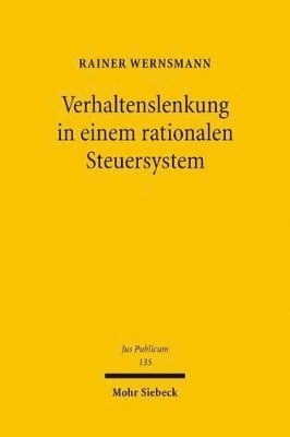 Rainer Wernsmann - Verhaltenslenkung in einem rationalen Steuersystem, Inbunden