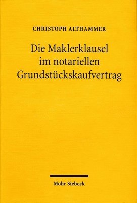 Christoph Althammer - Die Maklerklausel im notariellen Grundstückskaufvertrag, Häftad