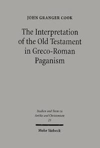 bokomslag The Interpretation of the Old Testament in Greco-Roman Paganism