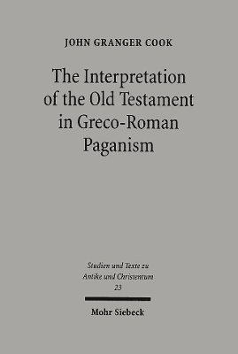 John Granger Cook - The Interpretation of the Old Testament in Greco-Roman Paganism, Häftad