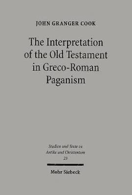 The Interpretation of the Old Testament in Greco-Roman Paganism 1