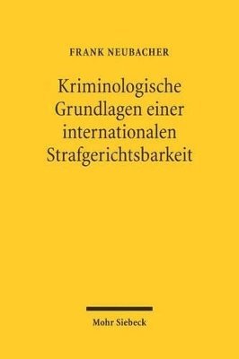 bokomslag Kriminologische Grundlagen einer internationalen Strafgerichtsbarkeit