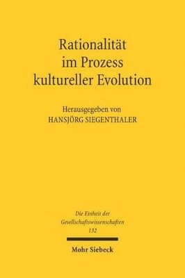 Hansjörg Siegenthaler - Rationalität im Prozess kultureller Evolution, Inbunden