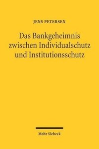 bokomslag Das Bankgeheimnis zwischen Individualschutz und Institutionsschutz