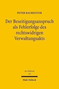 bokomslag Der Beseitigungsanspruch als Fehlerfolge des rechtswidrigen Verwaltungsakts