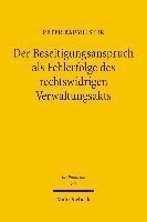 Der Beseitigungsanspruch als Fehlerfolge des rechtswidrigen Verwaltungsakts 1