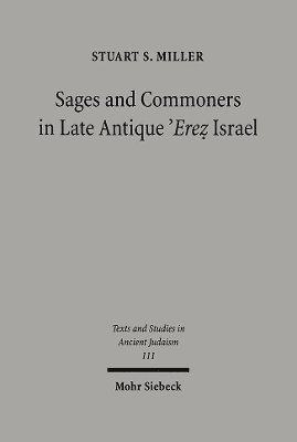 Stuart Miller - Sages and Commoners in Late Antique 'Erez Israel, Inbunden