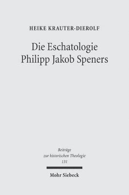 bokomslag Die Eschatologie Philipp Jakob Speners