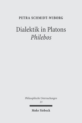 Petra Schmidt-Wiborg - Dialektik in Platons 'Philebos', Häftad