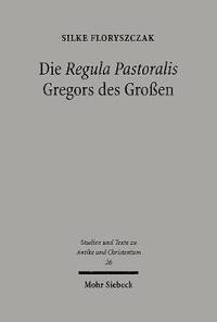 bokomslag Die 'Regula Pastoralis' Gregors des Groen