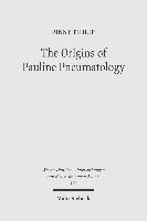 The Origins of Pauline Pneumatology 1