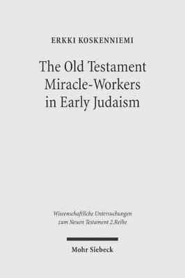 Erkki Koskenniemi - The Old Testament Miracle-Workers in Early Judaism, Häftad