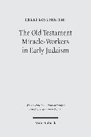bokomslag The Old Testament Miracle-Workers in Early Judaism