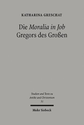 Katharina Greschat - Die 'Moralia in Job' Gregors des Großen, Häftad