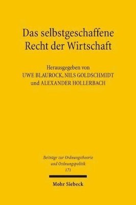 Uwe Blaurock, Nils Goldschmidt, Alexander Hollerbach - Das selbstgeschaffene Recht der Wirtschaft, Häftad