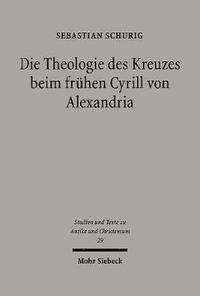 bokomslag Die Theologie des Kreuzes beim frhen Cyrill von Alexandria
