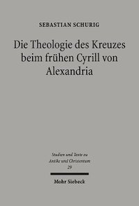 bokomslag Die Theologie des Kreuzes beim frhen Cyrill von Alexandria