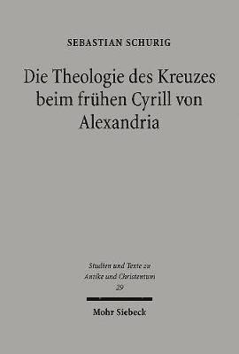 Die Theologie des Kreuzes beim frhen Cyrill von Alexandria 1