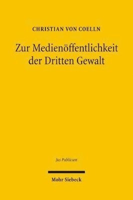 Christian von Coelln - Zur Medienöffentlichkeit der Dritten Gewalt, Inbunden