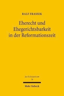 bokomslag Eherecht und Ehegerichtsbarkeit in der Reformationszeit