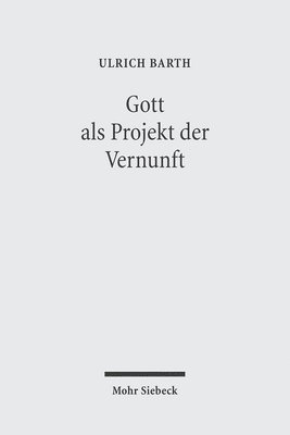 bokomslag Gott als Projekt der Vernunft