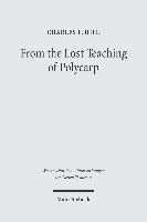 Charles E. Hill, Charles E Hill - From the Lost Teaching of Polycarp, Inbunden