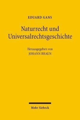 Eduard Gans, Johann Braun - Naturrecht und Universalrechtsgeschichte, Inbunden