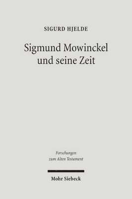 Sigurd Hjelde - Sigmund Mowinckel und seine Zeit, Inbunden