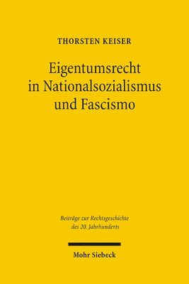 Thorsten Keiser - Eigentumsrecht in Nationalsozialismus und Fascismo, Inbunden