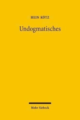 Hein Kötz, Jürgen Basedow, Klaus J. Hopt, Reinhard Zimmermann - Undogmatisches, Inbunden