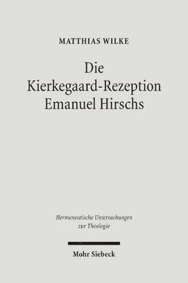 bokomslag Die Kierkegaard-Rezeption Emanuel Hirschs