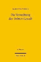 Fabian Wittreck - Die Verwaltung der Dritten Gewalt, Inbunden
