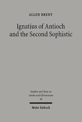 Allen Brent - Ignatius of Antioch and the Second Sophistic, Häftad