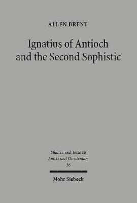 Ignatius of Antioch and the Second Sophistic 1