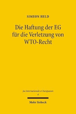 Simeon Held - Die Haftung der EG für die Verletzung von WTO-Recht, Häftad