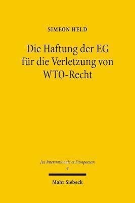 Simeon Held - Die Haftung der EG für die Verletzung von WTO-Recht, Häftad