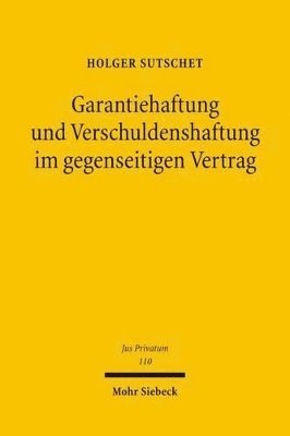 Holger Sutschet - Garantiehaftung und Verschuldenshaftung im gegenseitigen Vertrag, Inbunden