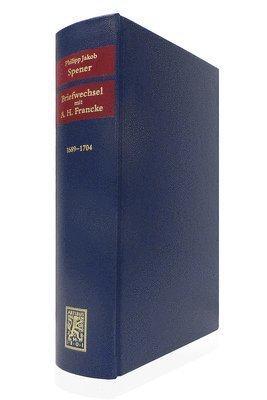 Philipp Jakob Spener, Johannes Wallmann, Udo Sträter - Briefwechsel mit August Hermann Francke 1689-1704, Inbunden
